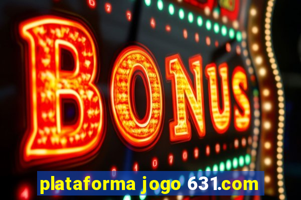 plataforma jogo 631.com